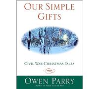 Our Simple Gifts: Civil War Christmas Tales