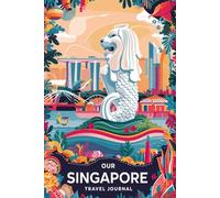 Our Singapore Travel Journal: Lined Notebook to Write & Store Memorabilia for City-State Adventures
