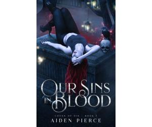 Our Sins in Blood: A Dark Vampire Reverse Harem Romance (Coven of Sin)