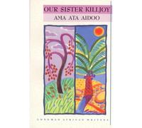 Our Sister Killjoy: (Longman African Writers/Classics)