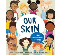 Our Skin: A First Conversation about Race (First Conversations)