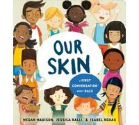 Our Skin: A First Conversation About Race