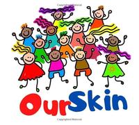 Our Skin: Book For Kids About Racism And Intollerance Respect For Peoples Different Skin Colors Diversity And People Culture Educational Workbook