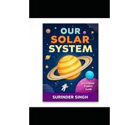 Our Solar System: A Complete Student Guide: Learn About Planets, Moons, Asteroids, Comets, and Space Missions