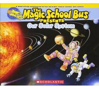 Our Solar System: A Nonfiction Companion to the Original Magic School Bus Series (Magic School Bus Presents)