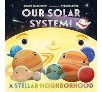 Our Solar System! A Stellar Neighborhood: 8 (Our Universe, 1)