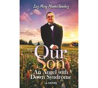 Our Son: An Angel with Down Syndrome: A novel