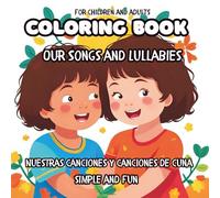 Our Songs and Lullabies - Coloring Book: Nuestras Canciones y Canciones de Cuna (Connected to My Family Heritage Series)
