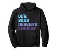 Our Sons Deserve Choices Positive Parenting Boys Empowerment Pullover Hoodie