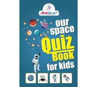 Our Space - Quiz book For Kids: Learn more about space in a fun and exciting way (Games and Quiz) - Join the curious world