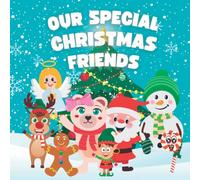 Our Special Christmas Friends: A Funny Rhyming Christmas Picture Book With Heart | For Early Reader Preschoolers and Toddlers About Friends & Where Magic Comes From