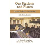 Our Stations and Places: Masonic Officers Handbook