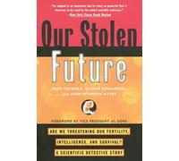 Our Stolen Future: Are We Threatening Our Fertility, Intelligence,And Survival?-a Scientific Detective Story