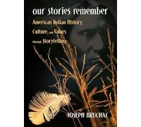 Our Stories Remember: American Indian History, Culture, and Values through Storytelling