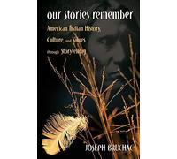 Our Stories Remember: American Indian History, Culture, and Values through Storytelling