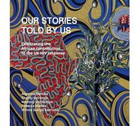 Our Stories Told By Us: Celebrating the African Contribution to the UK HIV Response