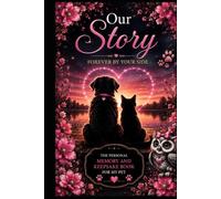 Our Story - Forever by Your Side: The Personal Keepsake Book for My Pet - With Space for Photos, Memories, and Health
