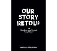 Our Story Retold: The Black Experience Unveiled Through Poetry