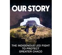Our Story: The Indigenous Led Fight to Protect Greater Chaco