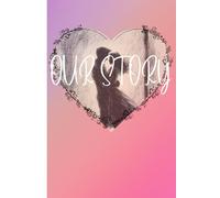 Our Story: "The Story of Your love"