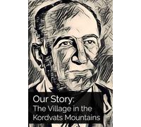 Our Story: The Village In The Kordvats Mountains