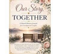 Our Story, Together: A Grandparents' Shared Memory Journal with 200+ Writing Prompts -His Answer and Her Answer on Every Page - Large Print Keepsake Anniversary Gift