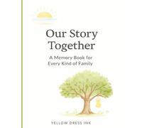 Our Story Together: A Memory Book for Every Kind of Family