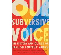 Our Subversive Voice: The History and Politics of English Protest Songs, 1600-2020 (McGill-Queen's Studies in Protest, Power, and Resistance)