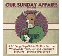 Our Sunday Affairs - A 16 Song Step Guide On How To Lose