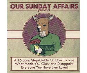 Our Sunday Affairs - A 16 Song Step Guide On How To Lose