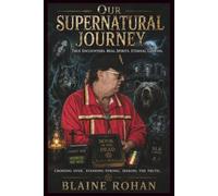 Our Supernatural Journey: True Encounters, Real Spirits, Eternal Lessons.