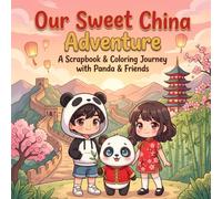 Our sweet China adventure: A scrapbook & coloring Journey