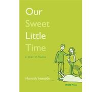 Our Sweet Little Time: A Year in Haiku