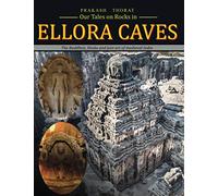 Our tales on rocks in Ellora Caves: the Buddhist, Hindu and Jain art of Medieval India