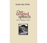 Our Tangled Speech: Essays on Language and Culture