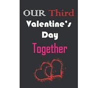 Our third Valentine's day Together: Anniversary Notebook | First love Anniversary Journal | Love Story Journal: Sweet Memories Notebook | Best Couple Gift
