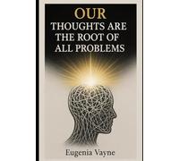 Our Thoughts are the Root of All Problems