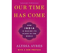 Our Time Has Come: How India is Making Its Place in the World – Oxford University Press
