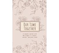 Our Time Together: A Couples Journal with 365 Prompts to Connect, Reflect, and Grow Closer