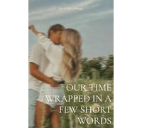 Our Time Wrapped In A Few Short Words