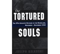 Our Tortured Souls: The 29th Infantry Division in the Rhineland, November - December 1944