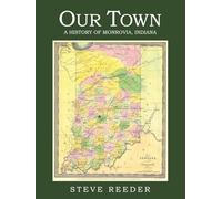 Our Town: A History of Monrovia, Indiana