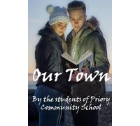 Our Town. Short Stories, Poetry and Art from Weston-super-Mare: From the Students of Priory Community School