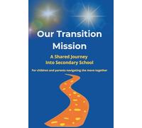Our Transition Mission: A Shared Journey Into Secondary School