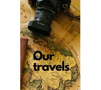 Our Travels: Travel Diary, Notebook, Journal
