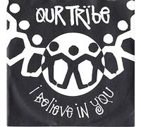 Our Tribe - I Believe In You