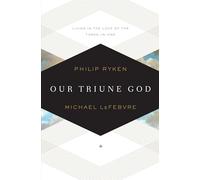 Our Triune God: Living in the Love of the Three-in-One