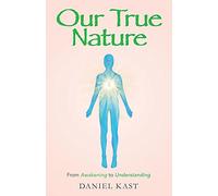 Our True Nature: From Awakening to Understanding