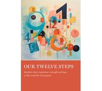 Our Twelve Steps : Members share experience, strength and hope as they work the AA program
