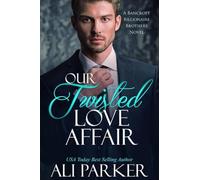 Our Twisted Love Affair (A Bancroft Billionaire Brothers Novel)